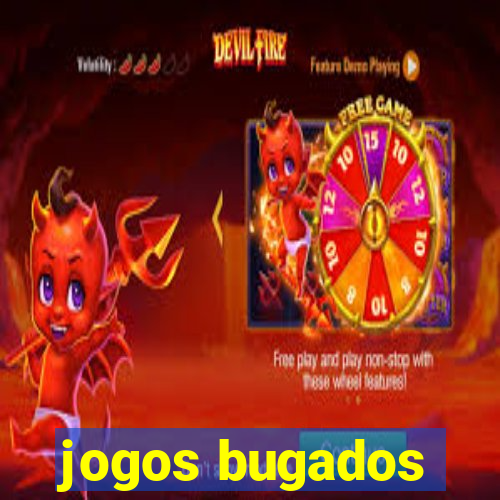 jogos bugados